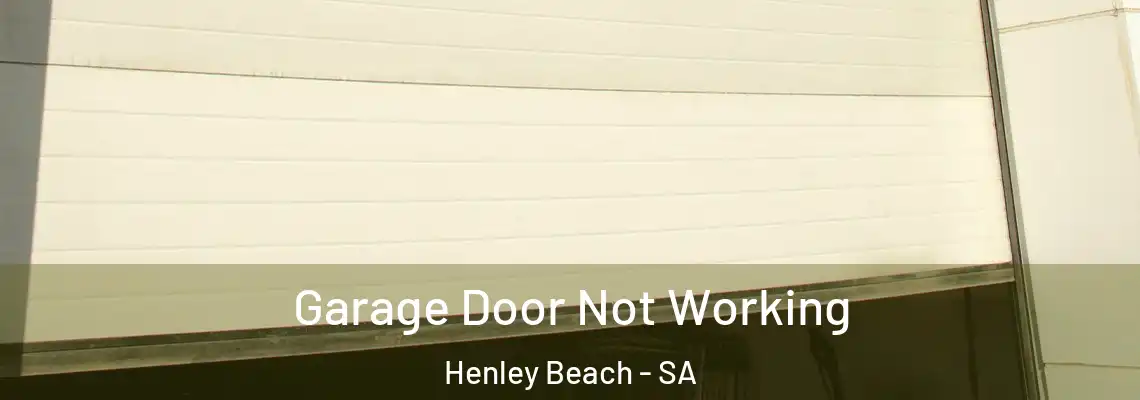  Garage Door Not Working Henley Beach - SA