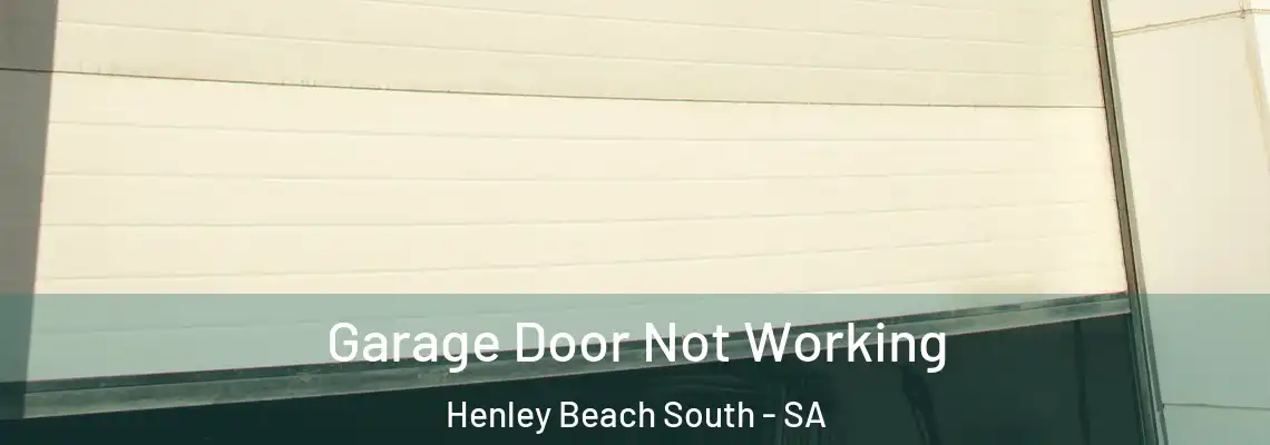  Garage Door Not Working Henley Beach South - SA