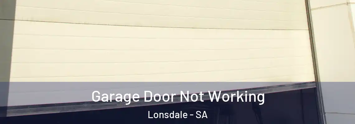  Garage Door Not Working Lonsdale - SA