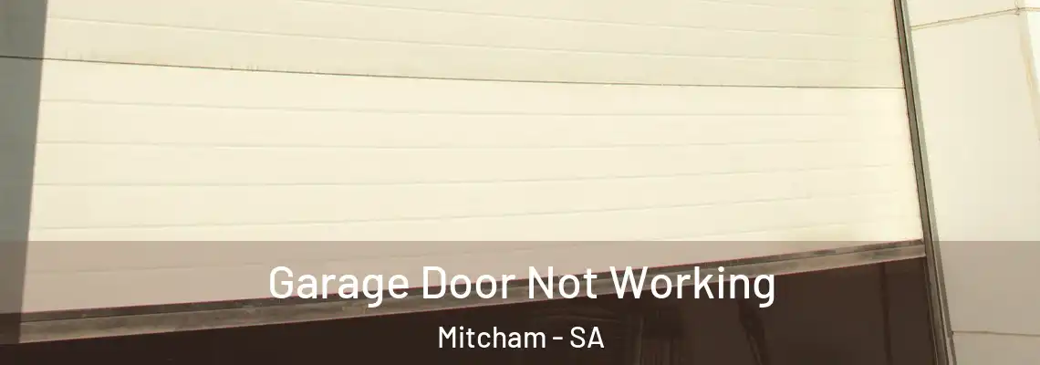 Garage Door Not Working Mitcham - SA