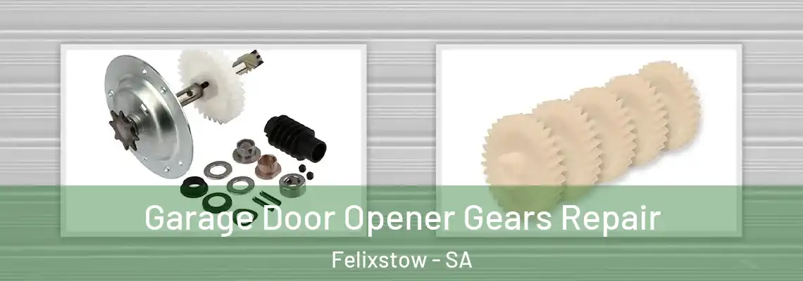 Garage Door Opener Gears Repair Felixstow - SA