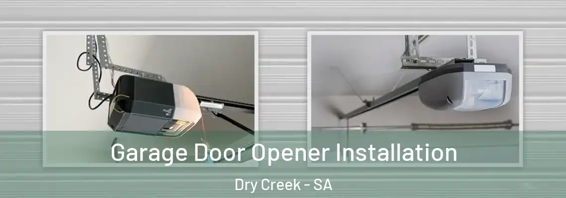 Garage Door Opener Installation Dry Creek - SA