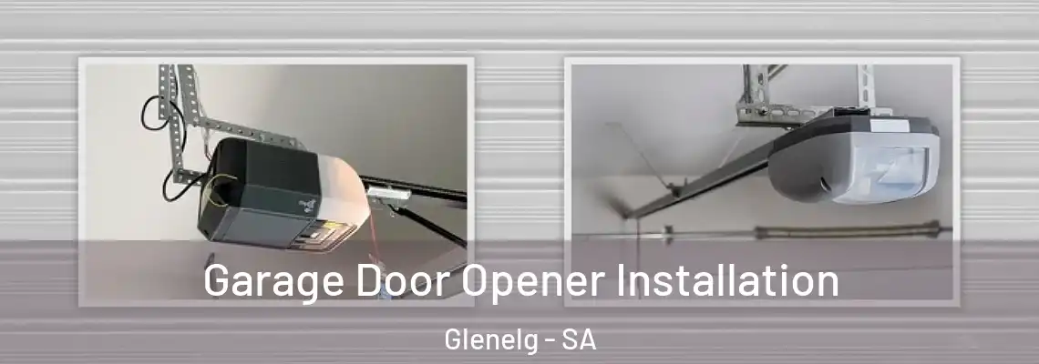  Garage Door Opener Installation Glenelg - SA