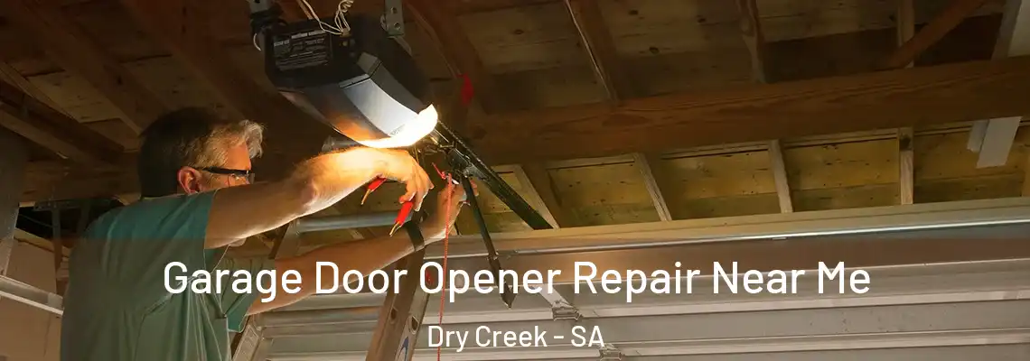 Garage Door Opener Repair Near Me Dry Creek - SA
