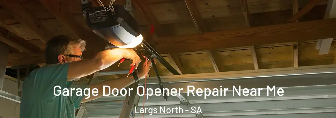 Garage Door Opener Repair Near Me Largs North - SA