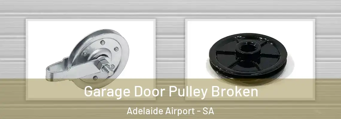  Garage Door Pulley Broken Adelaide Airport - SA