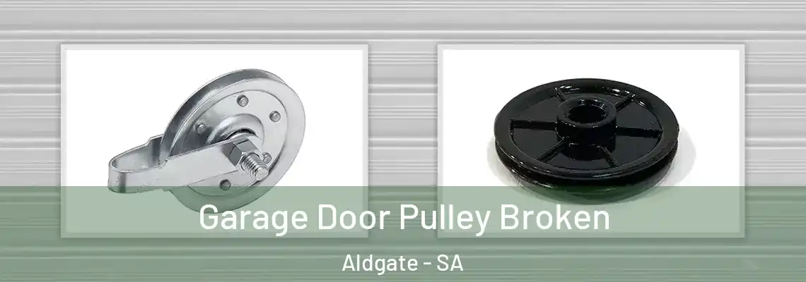 Garage Door Pulley Broken Aldgate - SA