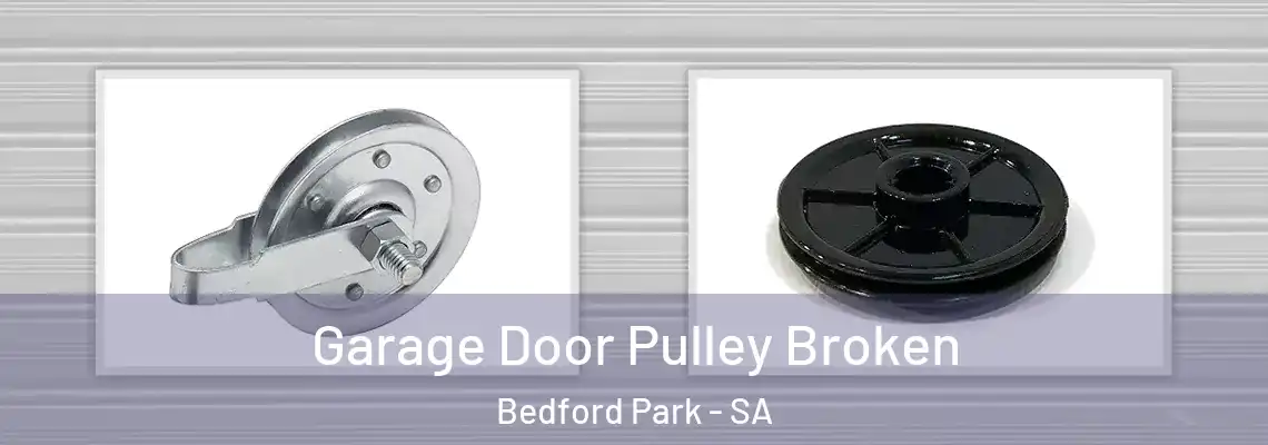 Garage Door Pulley Broken Bedford Park - SA