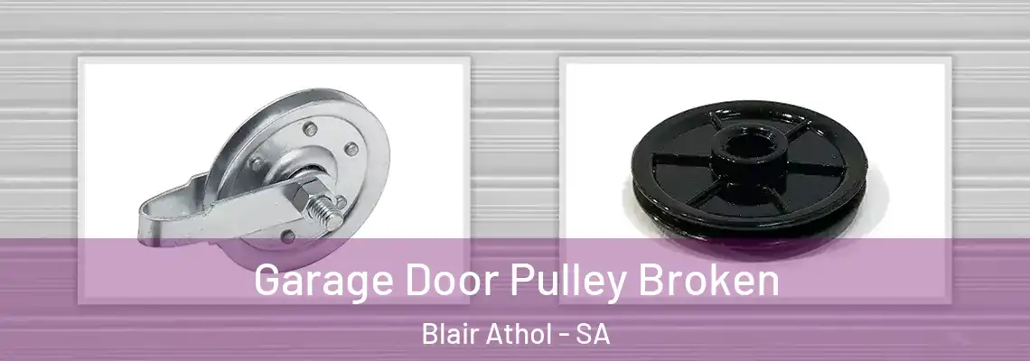 Garage Door Pulley Broken Blair Athol - SA