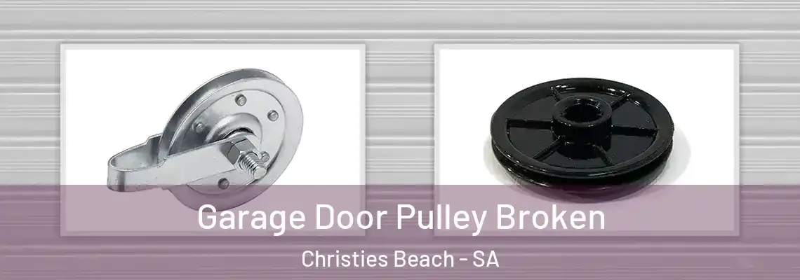 Garage Door Pulley Broken Christies Beach - SA