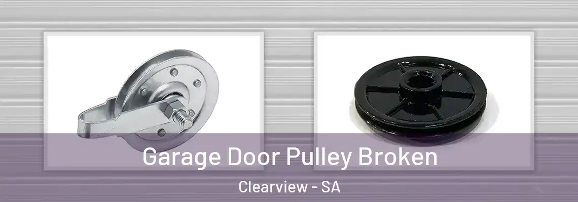 Garage Door Pulley Broken Clearview - SA