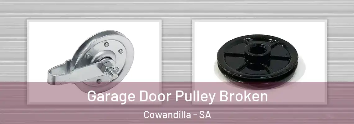 Garage Door Pulley Broken Cowandilla - SA