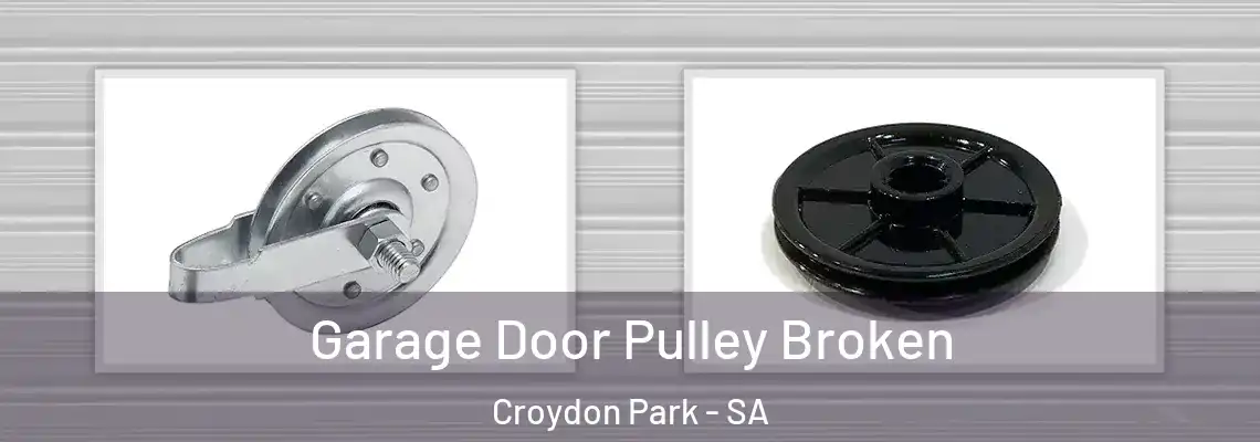 Garage Door Pulley Broken Croydon Park - SA