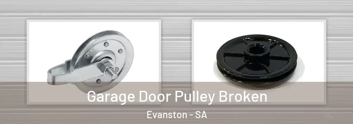 Garage Door Pulley Broken Evanston - SA