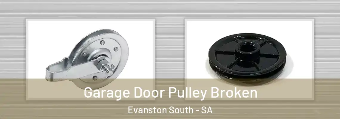 Garage Door Pulley Broken Evanston South - SA