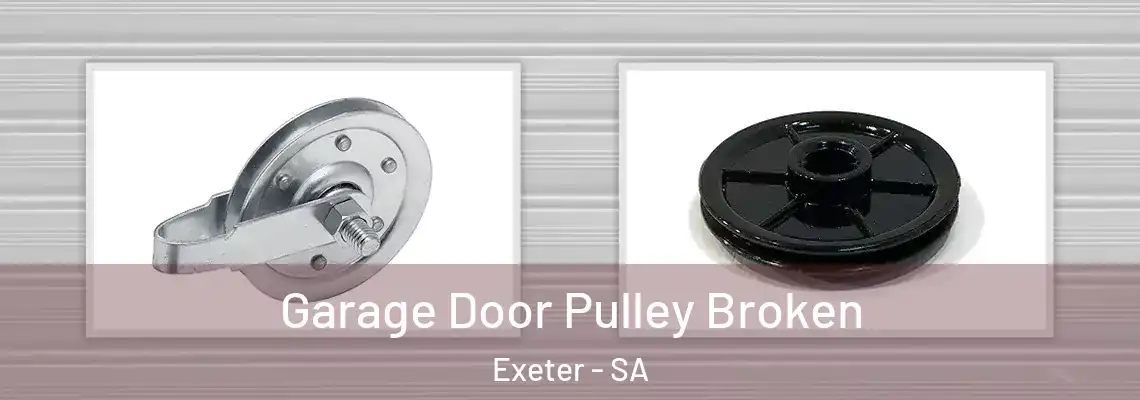 Garage Door Pulley Broken Exeter - SA