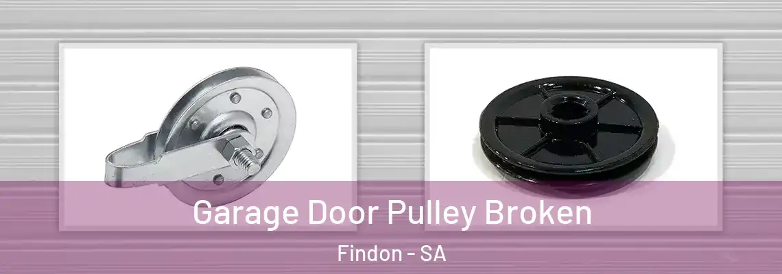 Garage Door Pulley Broken Findon - SA