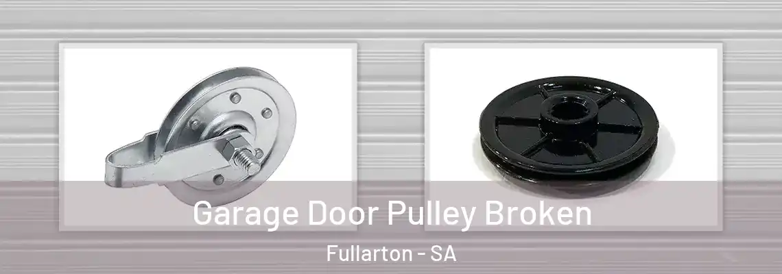 Garage Door Pulley Broken Fullarton - SA
