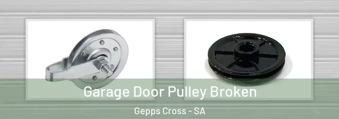 Garage Door Pulley Broken Gepps Cross - SA