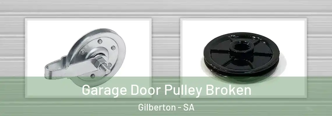 Garage Door Pulley Broken Gilberton - SA