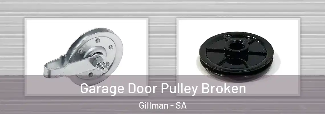 Garage Door Pulley Broken Gillman - SA