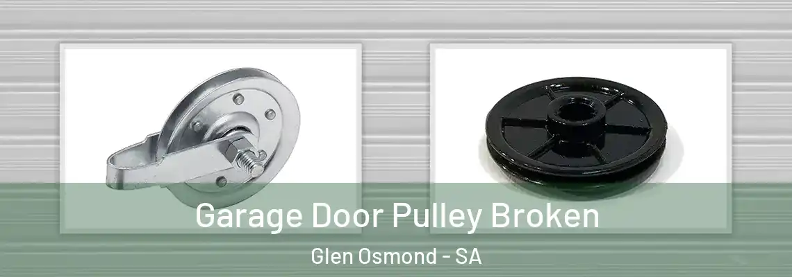 Garage Door Pulley Broken Glen Osmond - SA