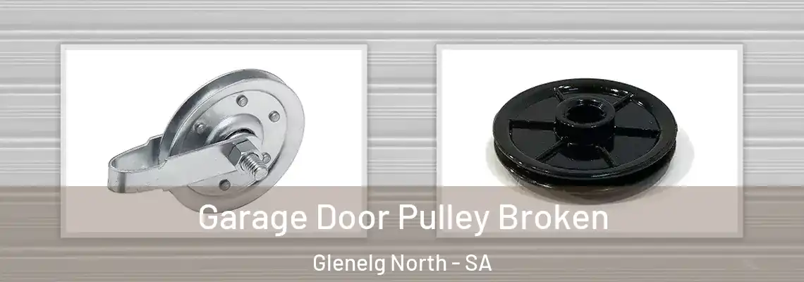  Garage Door Pulley Broken Glenelg North - SA