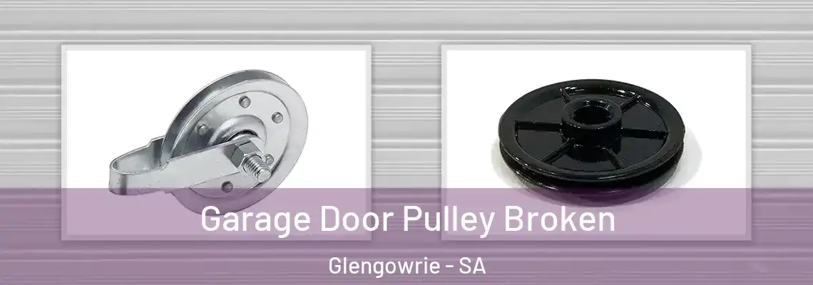 Garage Door Pulley Broken Glengowrie - SA