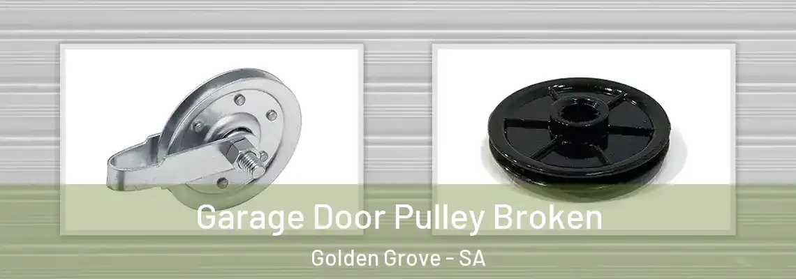 Garage Door Pulley Broken Golden Grove - SA