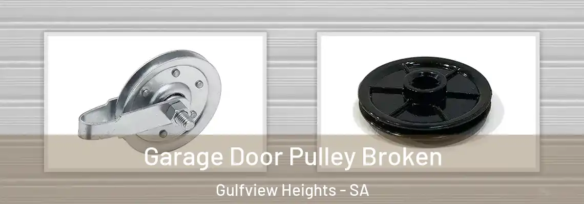  Garage Door Pulley Broken Gulfview Heights - SA