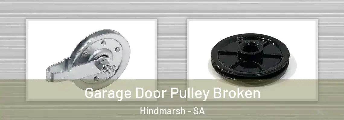 Garage Door Pulley Broken Hindmarsh - SA