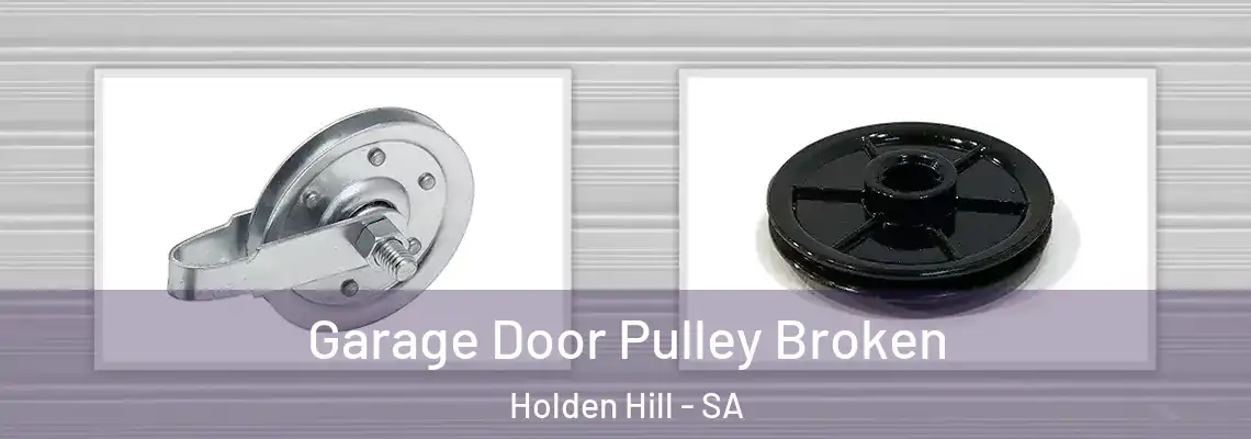  Garage Door Pulley Broken Holden Hill - SA