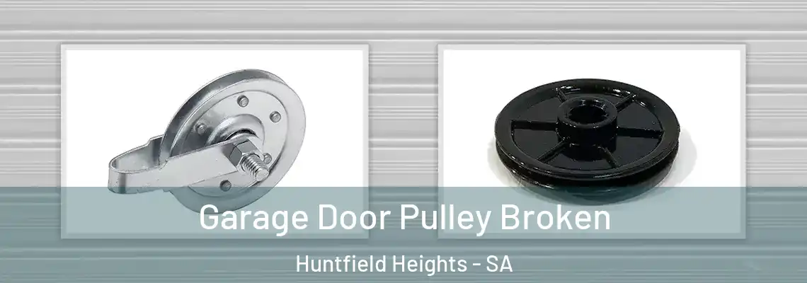 Garage Door Pulley Broken Huntfield Heights - SA