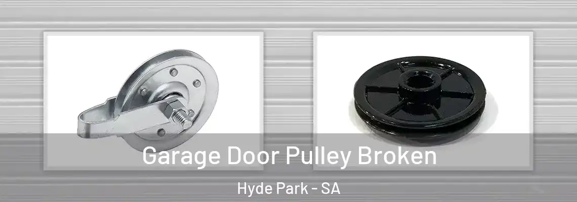 Garage Door Pulley Broken Hyde Park - SA