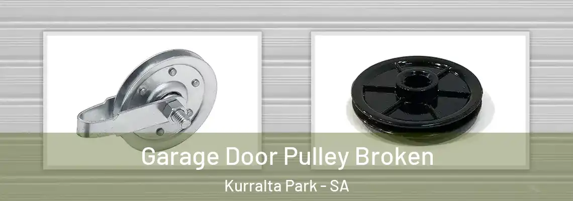 Garage Door Pulley Broken Kurralta Park - SA