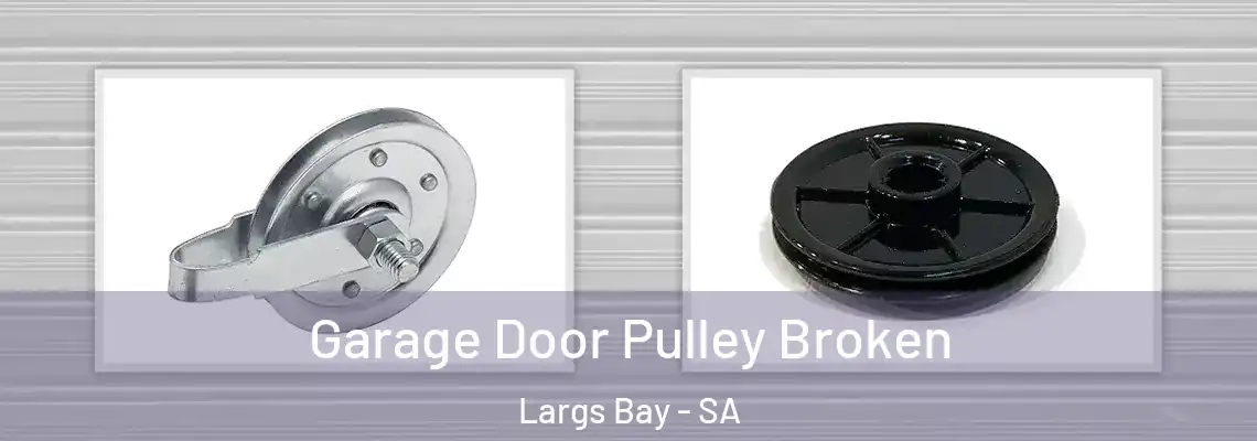  Garage Door Pulley Broken Largs Bay - SA