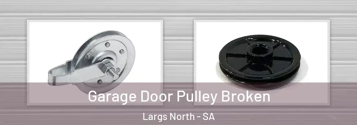  Garage Door Pulley Broken Largs North - SA