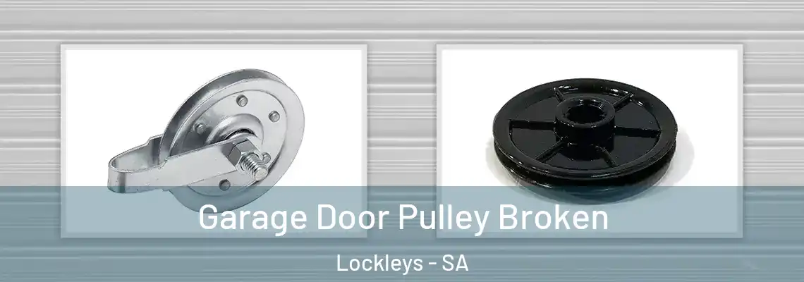 Garage Door Pulley Broken Lockleys - SA