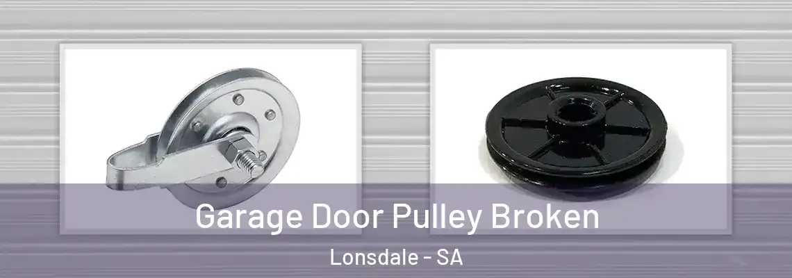  Garage Door Pulley Broken Lonsdale - SA
