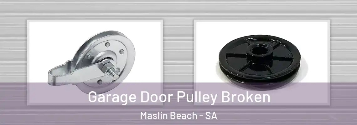 Garage Door Pulley Broken Maslin Beach - SA