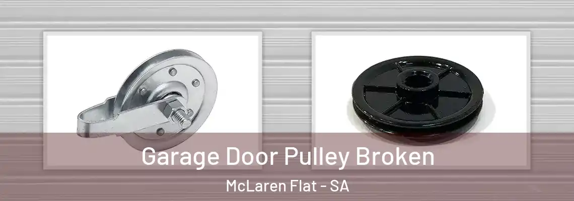 Garage Door Pulley Broken McLaren Flat - SA