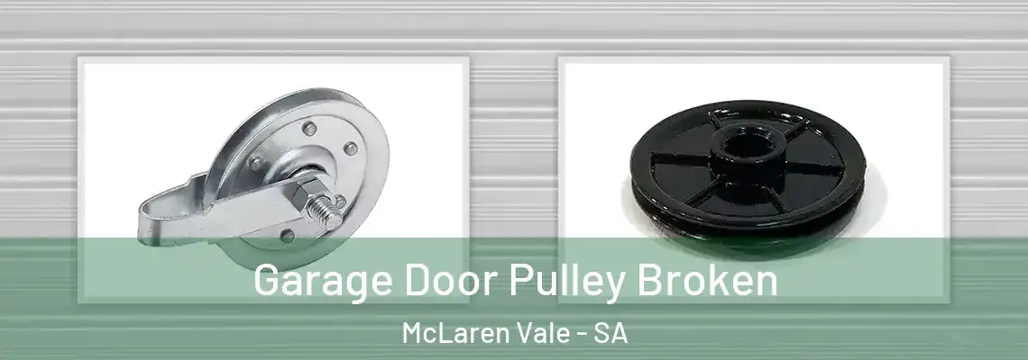  Garage Door Pulley Broken McLaren Vale - SA
