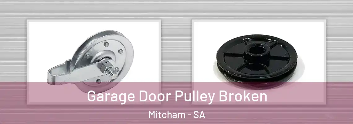 Garage Door Pulley Broken Mitcham - SA