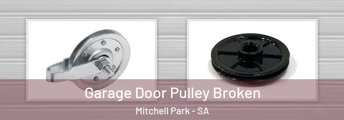  Garage Door Pulley Broken Mitchell Park - SA