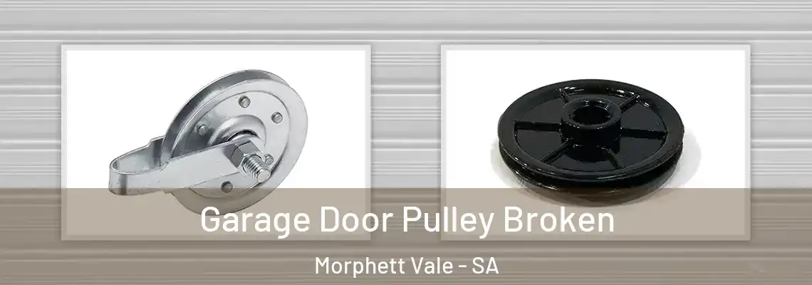  Garage Door Pulley Broken Morphett Vale - SA
