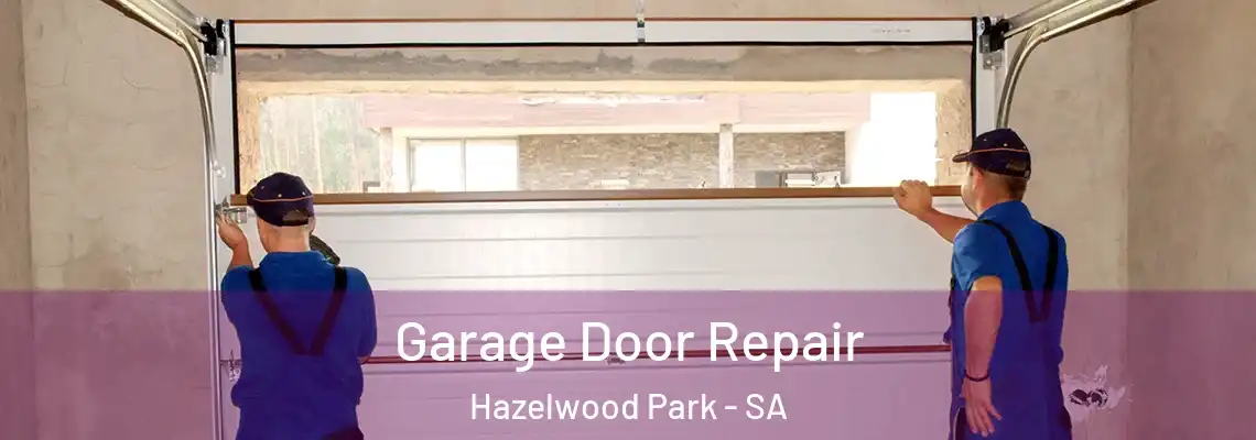 Garage Door Repair Hazelwood Park - SA