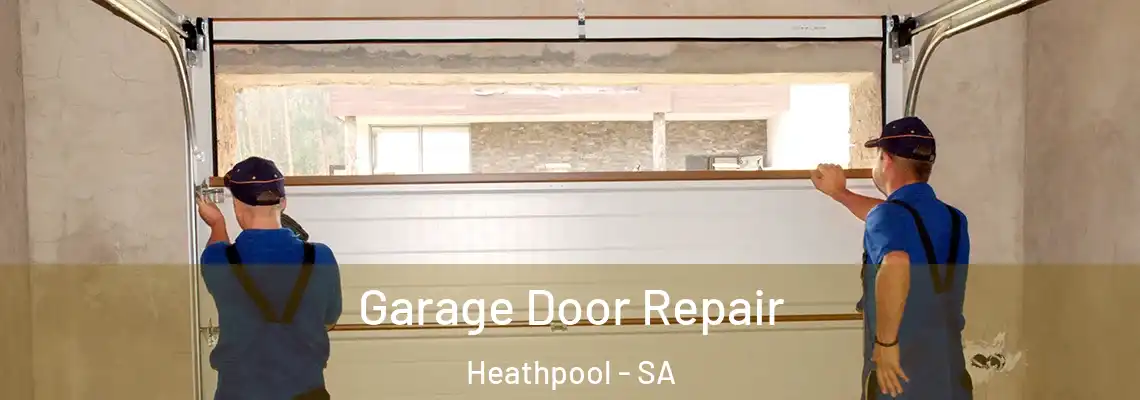 Garage Door Repair Heathpool - SA