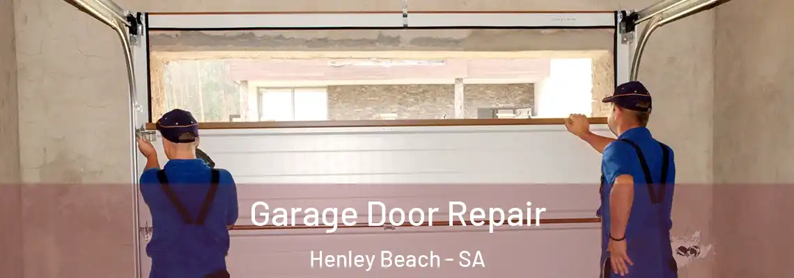 Garage Door Repair Henley Beach - SA