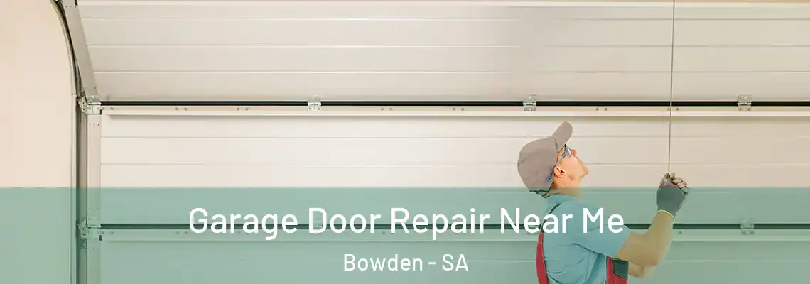 Garage Door Repair Near Me Bowden - SA