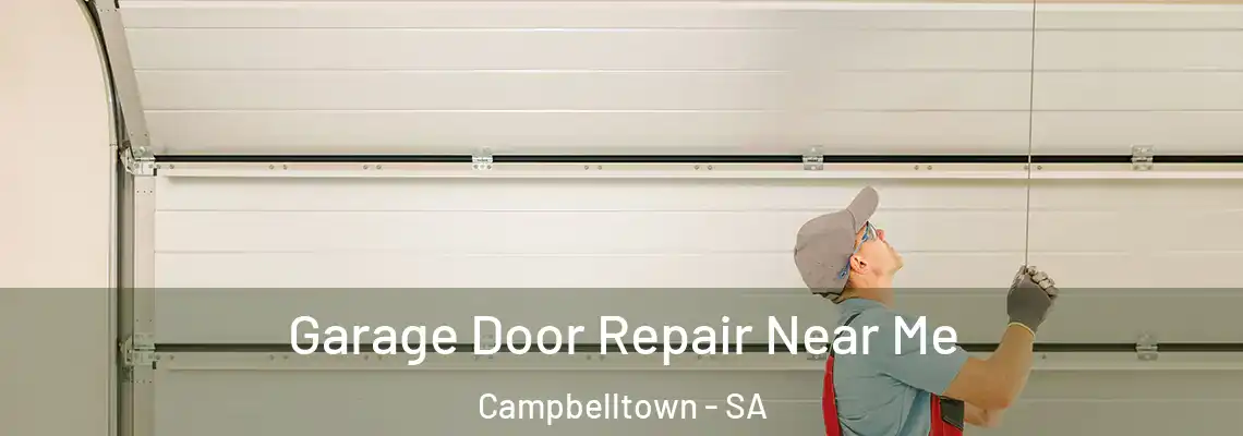 Garage Door Repair Near Me Campbelltown - SA
